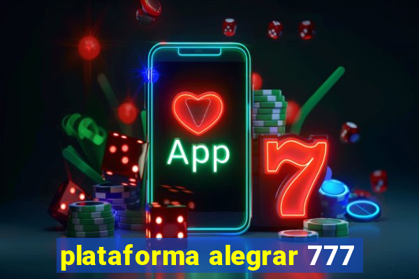 plataforma alegrar 777